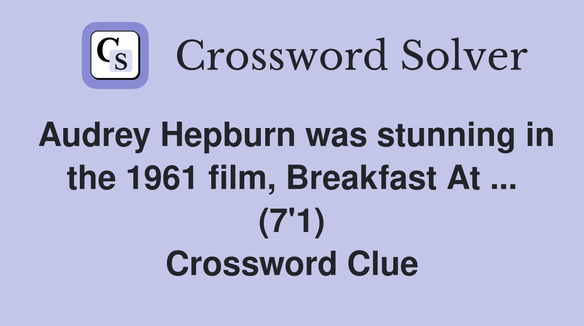 Audrey Hepburn was stunning in the 1961 film, Breakfast At (7'1